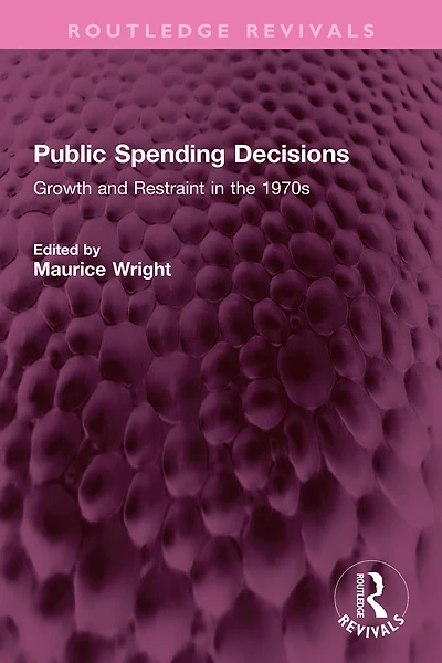 Public Spending Decisions: Growth and Restraint the 1970s