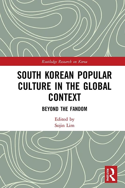 South Korean Popular Culture the Global Context: Beyond Fandom