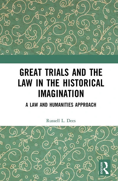 Great Trials and the Law Historical Imagination: A Humanities Approach