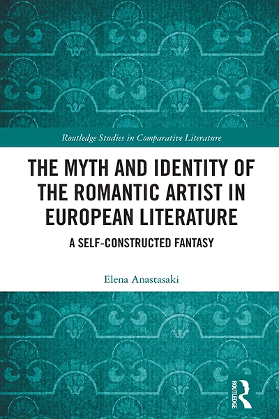 the Myth and Identity of Romantic Artist European Literature: A Self-Constructed Fantasy