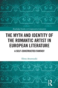 the Myth and Identity of Romantic Artist European Literature: A Self-Constructed Fantasy