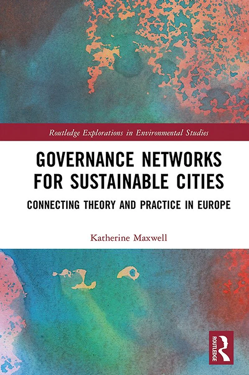 Governance Networks for Sustainable Cities: Connecting Theory and Practice Europe