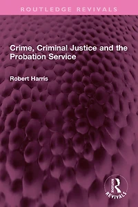 Crime, Criminal Justice and the Probation Service