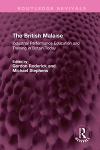 The British Malaise: Industrial Performance Education and Training Britain Today