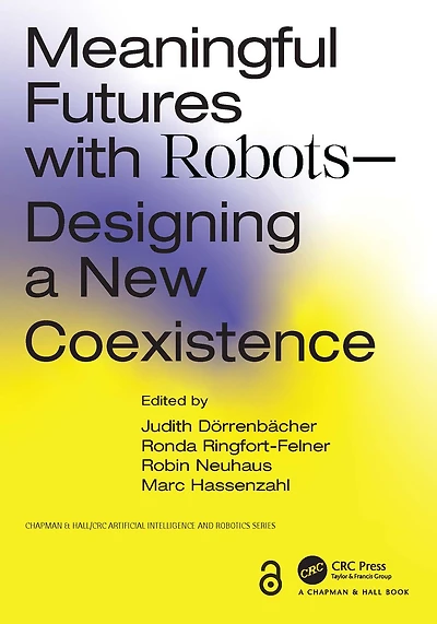 Meaningful Futures with Robots: Designing a New Coexistence