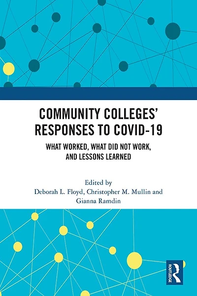 Community Colleges' Responses to COVID-19: What Worked, Did Not Work, and Lessons Learned