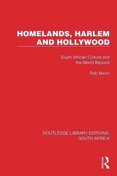 Homelands, Harlem and Hollywood: South African Culture the World Beyond