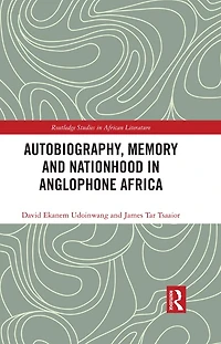 Autobiography, Memory and Nationhood Anglophone Africa