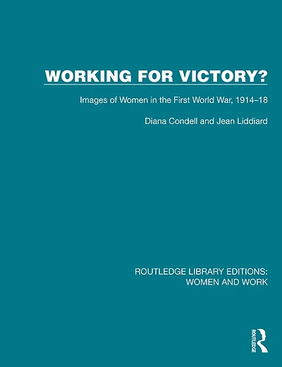 Working for Victory?: Images of Women the First World War, 1914-18
