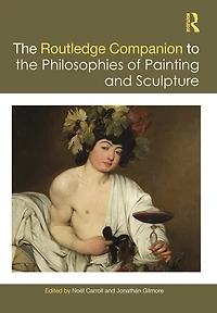 the Routledge Companion to Philosophies of Painting and Sculpture
