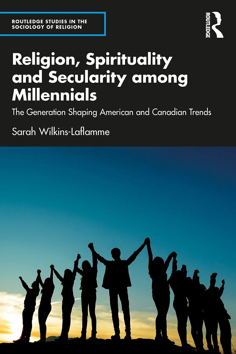 Religion, Spirituality and Secularity among Millennials: The Generation Shaping American Canadian Trends