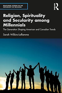 Religion, Spirituality and Secularity among Millennials: The Generation Shaping American Canadian Trends
