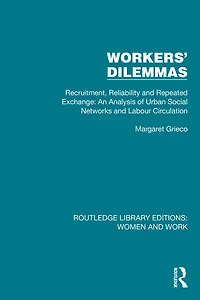 Workers' Dilemmas: Recruitment, Reliability and Repeated Exchange: An Analysis of Urban Social Networks Labour Circulation