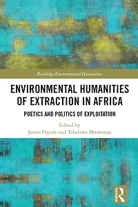Environmental Humanities of Extraction Africa: Poetics and Politics Exploitation