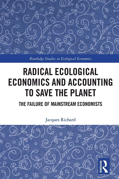 Radical Ecological Economics and Accounting to Save The Planet: Failure of Mainstream Economists