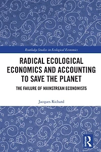 Radical Ecological Economics and Accounting to Save The Planet: Failure of Mainstream Economists