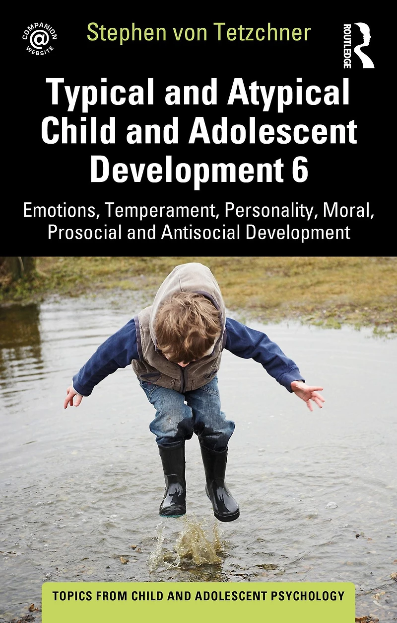 Typical and Atypical Child Adolescent Development 6 Emotions, Temperament, Personality, Moral, Prosocial Antisocial
