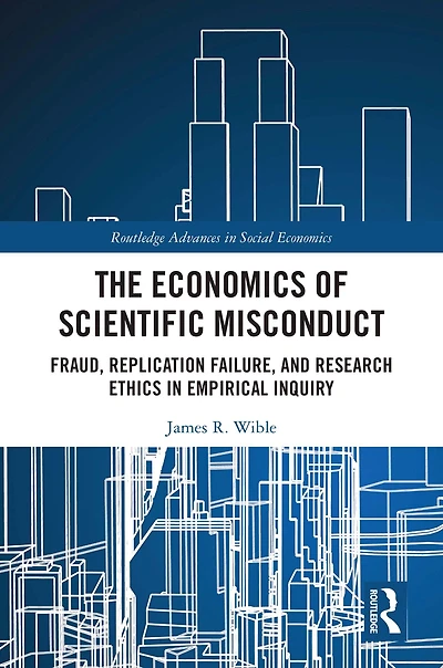 The Economics of Scientific Misconduct: Fraud, Replication Failure, and Research Ethics Empirical Inquiry