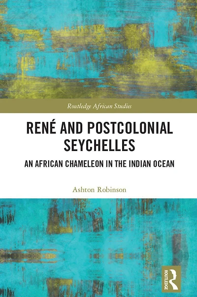 René and Postcolonial Seychelles: An African Chameleon the Indian Ocean