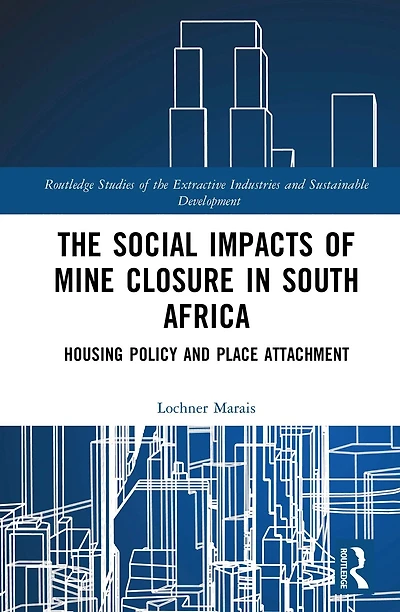 The Social Impacts of Mine Closure South Africa: Housing Policy and Place Attachment