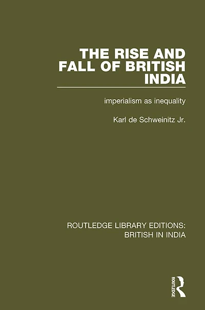 The Rise and Fall of British India: Imperialism as Inequality
