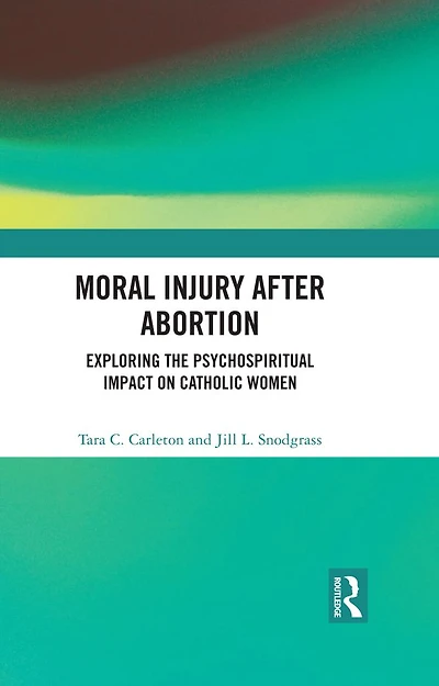 Moral Injury After Abortion: Exploring the Psychospiritual Impact on Catholic Women
