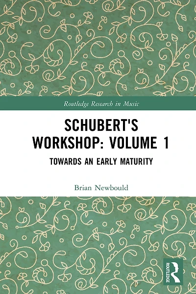 Schubert's Workshop: Volume 1: Towards an Early Maturity
