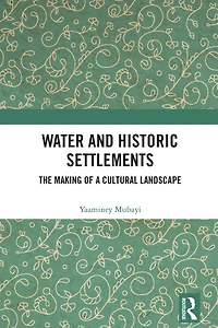 Water and Historic Settlements: The Making of a Cultural Landscape