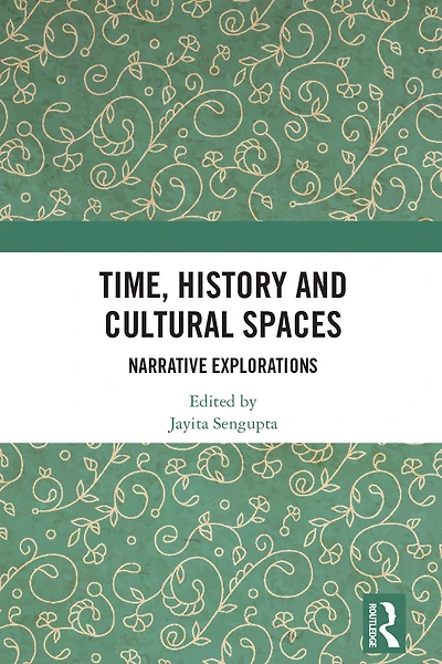 Time, History and Cultural Spaces: Narrative Explorations