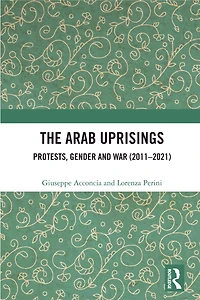 The Arab Uprisings: Protests, Gender and War (2011-2021)