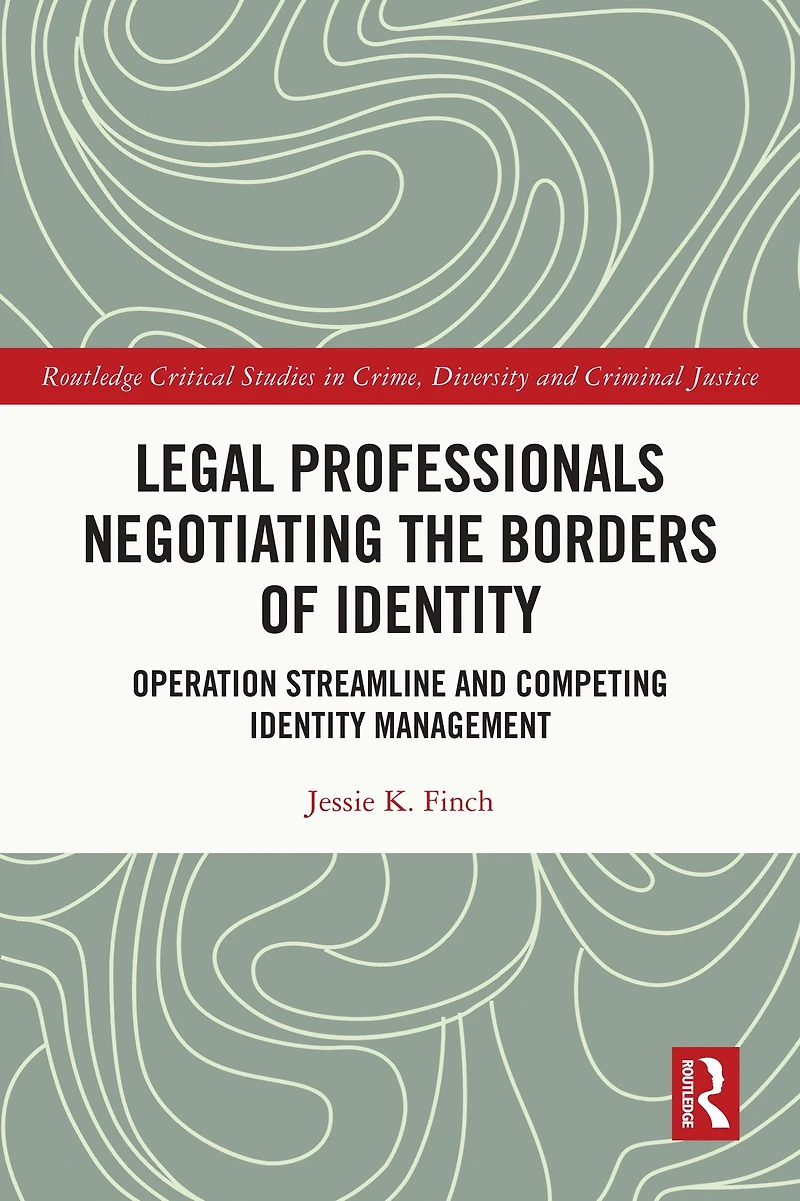 Legal Professionals Negotiating the Borders of Identity: Operation Streamline and Competing Identity Management