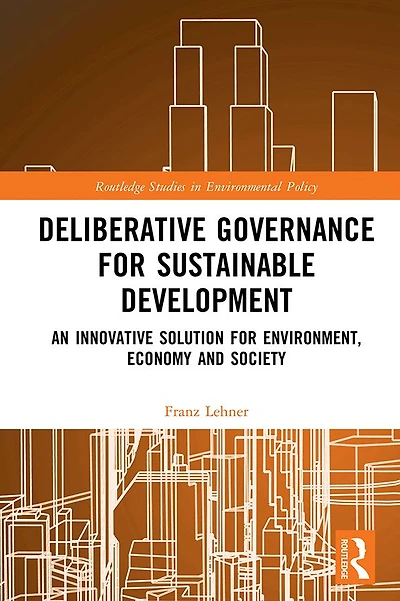 Deliberative Governance for Sustainable Development: An Innovative Solution Environment, Economy and Society
