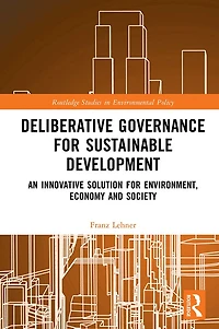 Deliberative Governance for Sustainable Development: An Innovative Solution Environment, Economy and Society