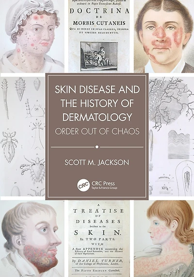 Skin Disease and the History of Dermatology: Order out Chaos