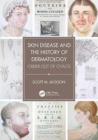 Skin Disease and the History of Dermatology: Order out Chaos