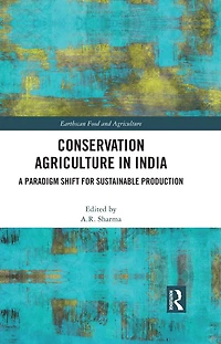 Conservation Agriculture India: A Paradigm Shift for Sustainable Production