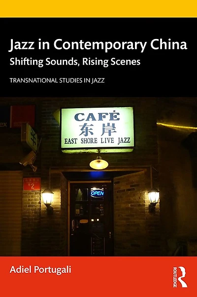 Jazz Contemporary China: Shifting Sounds, Rising Scenes