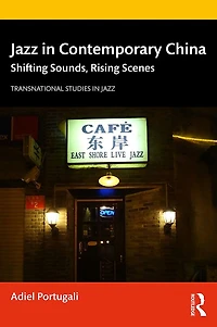 Jazz Contemporary China: Shifting Sounds, Rising Scenes