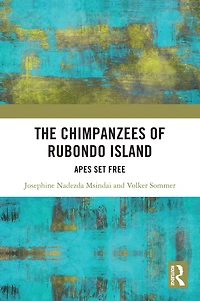The Chimpanzees of Rubondo Island: Apes Set Free