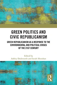 Green Politics and Civic Republicanism: Republicanism as a Response to the Environmental Political Crises of 21st Century