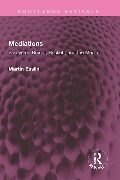 Mediations: Essays on Brecht, Beckett, and the Media