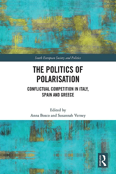 The Politics of Polarisation: Conflictual Competition Italy, Spain and Greece