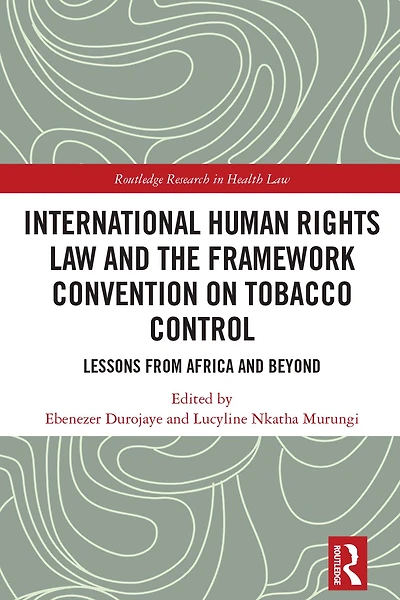 International Human Rights Law and the Framework Convention on Tobacco Control: Lessons from Africa Beyond