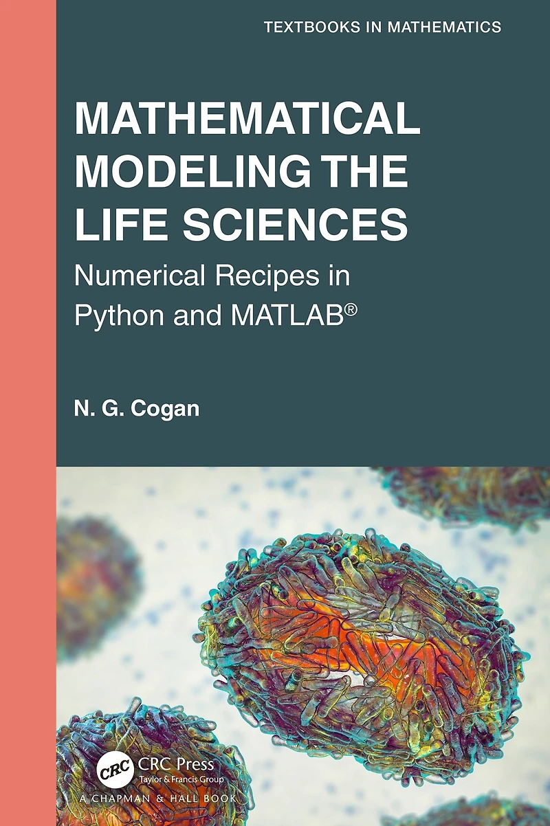 Mathematical Modeling the Life Sciences: Numerical Recipes Python and MATLAB®