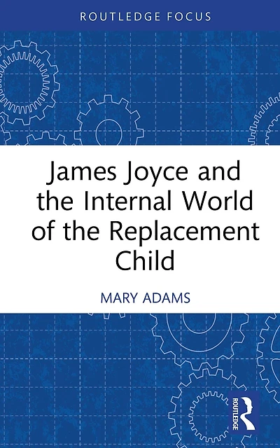 James Joyce and the Internal World of Replacement Child