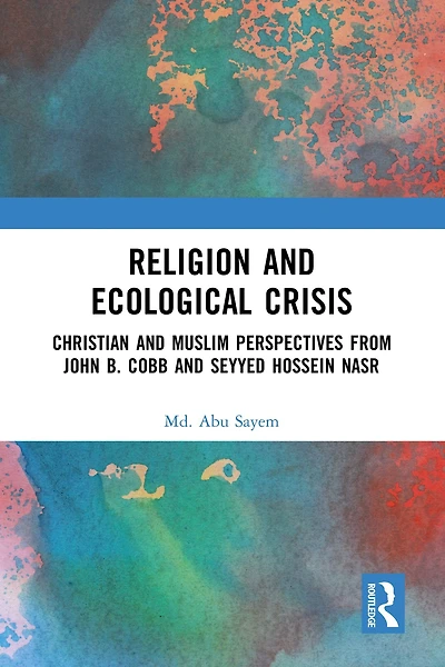 Religion and Ecological Crisis: Christian Muslim Perspectives from John B. Cobb Seyyed Hossein Nasr