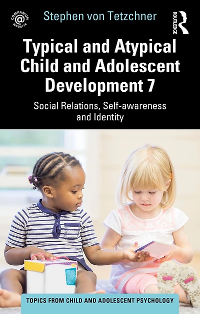 Typical and Atypical Child Adolescent Development 7 Social Relations, Self-awareness Identity