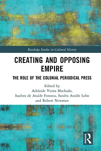 Creating and Opposing Empire: the Role of Colonial Periodical Press