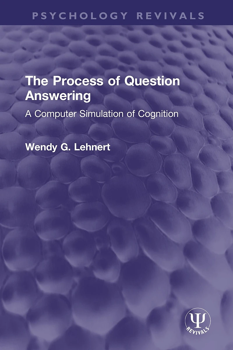 The Process of Question Answering: A Computer Simulation Cognition