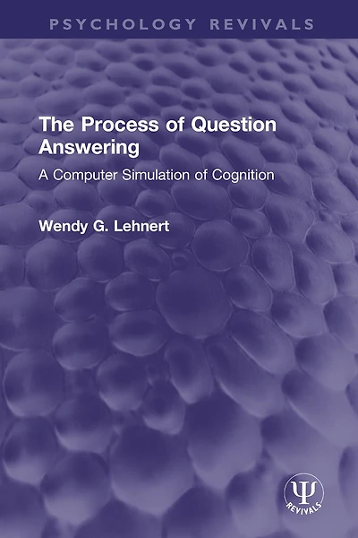 The Process of Question Answering: A Computer Simulation Cognition